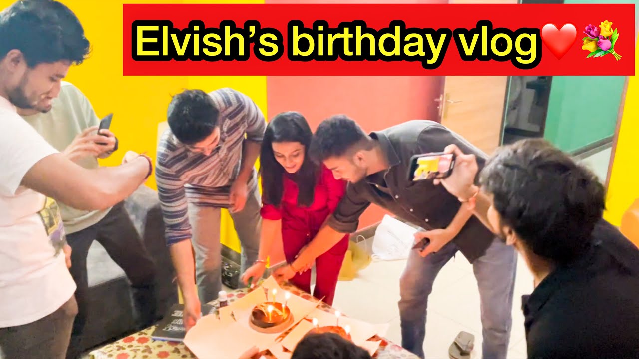 Elvish’s Birthday Vlog - Kirti Mehra