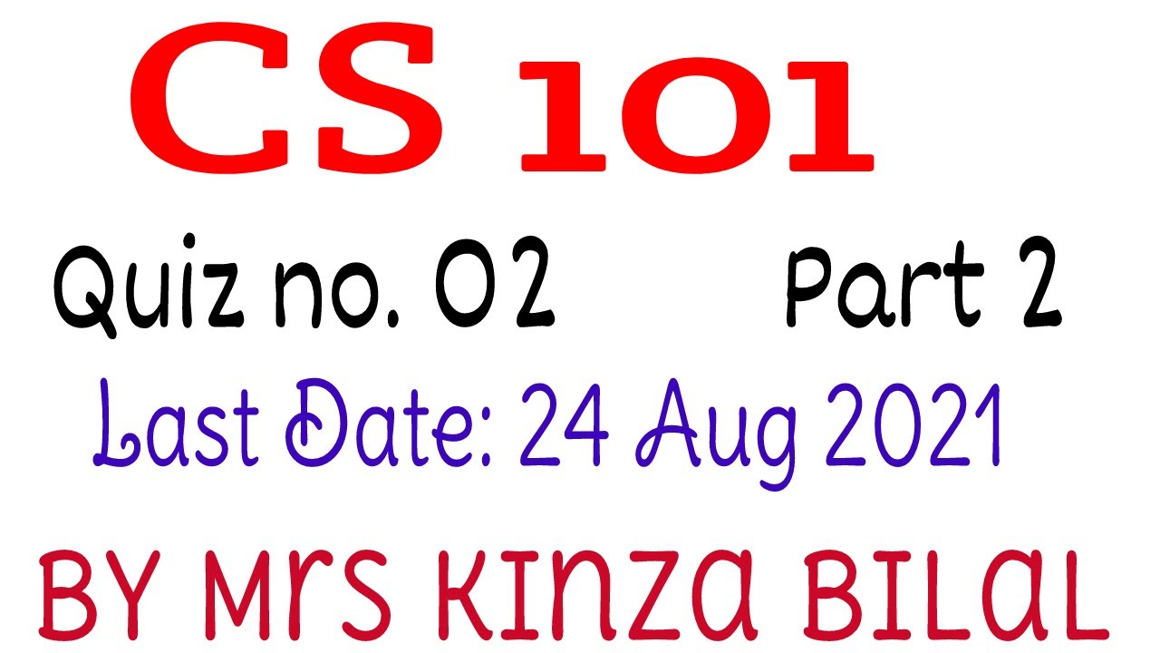 CS101 quiz 2 | Spring 2021 | Part 2| Kinza Bilal | Education World