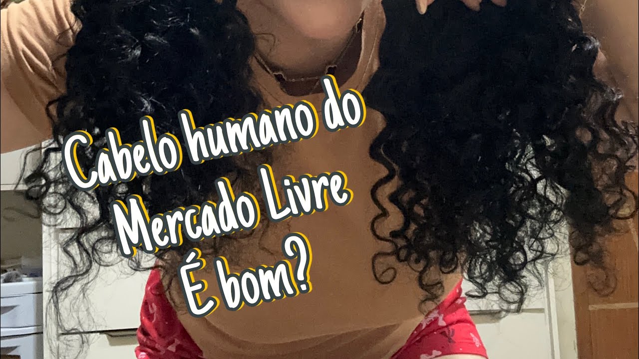 Cabelo humano do Mercado Livre, é bom?