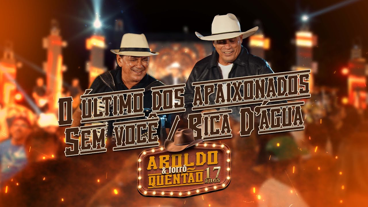 O Último dos Apaixonados,Sem Você,Bica D'Água-Ellias Carneiro-Aroldo e Forró Quentão 17 Anos Ao Vivo