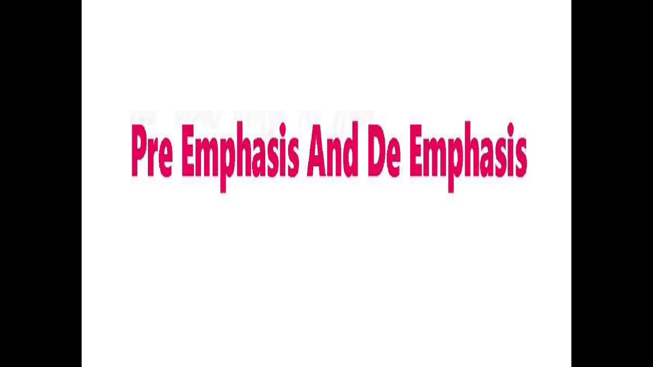 Preemphasis and deemphasis