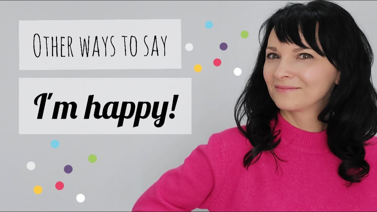 #39 Other ways to say I'M HAPPY!
