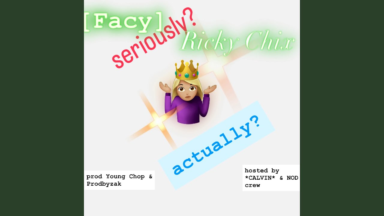 seriously? actually? (feat. ricky chix)