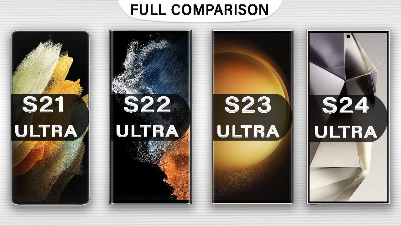 Samsung Galaxy S24 Ultra Vs Galaxy S23 Ultra Vs Galaxy S22 Ultra Vs Galaxy S21 Ultra