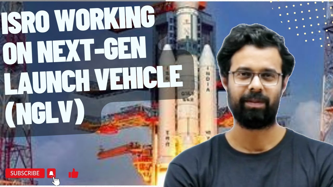 ISRO working on Next-Gen Launch Vehicle (NGLV) Explained by Bhunesh Sir