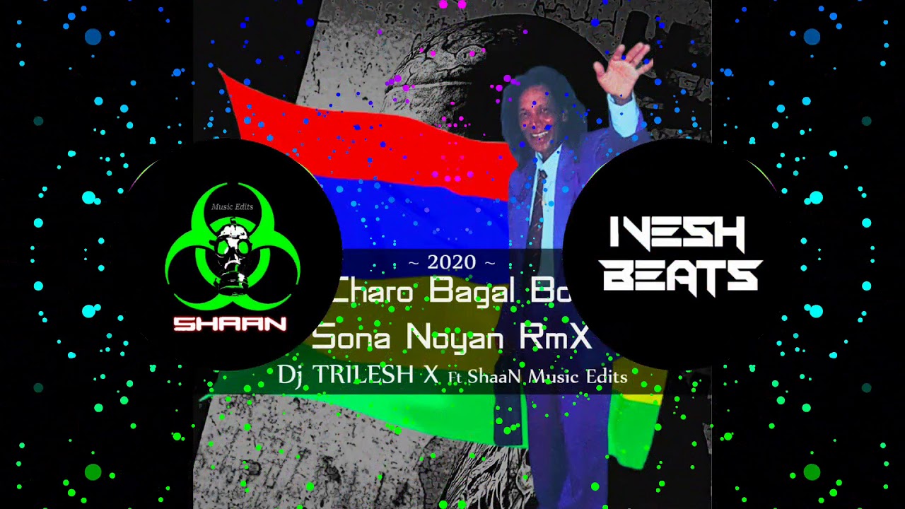 Sona Noyan ↔️  Charo Bagal Bol +  Sega Mix - [   TRILESH X ShaaN dilEsh Remix  ]