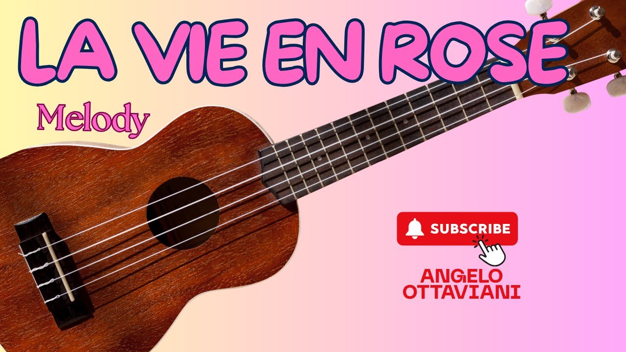 La Vie en Rose - Ukulele - Accordi e Melodia