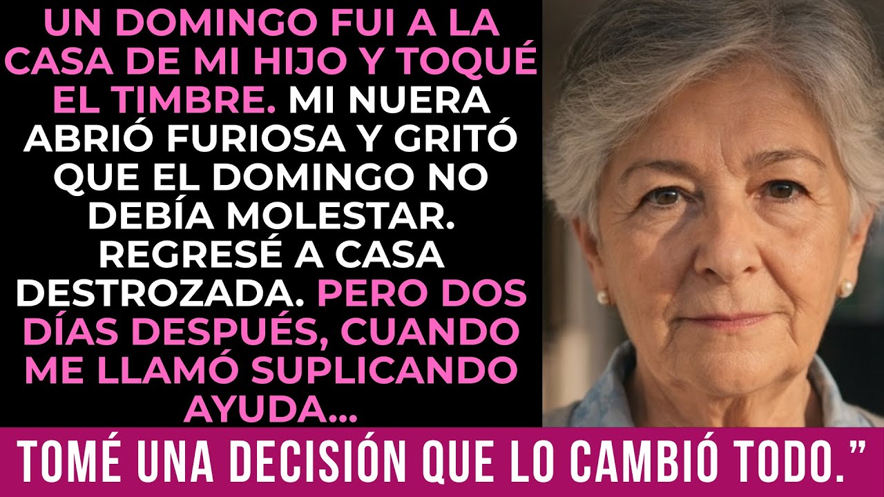 Mi nuera me cerró la puerta un domingo, pero días después me llamó desesperada por ayuda