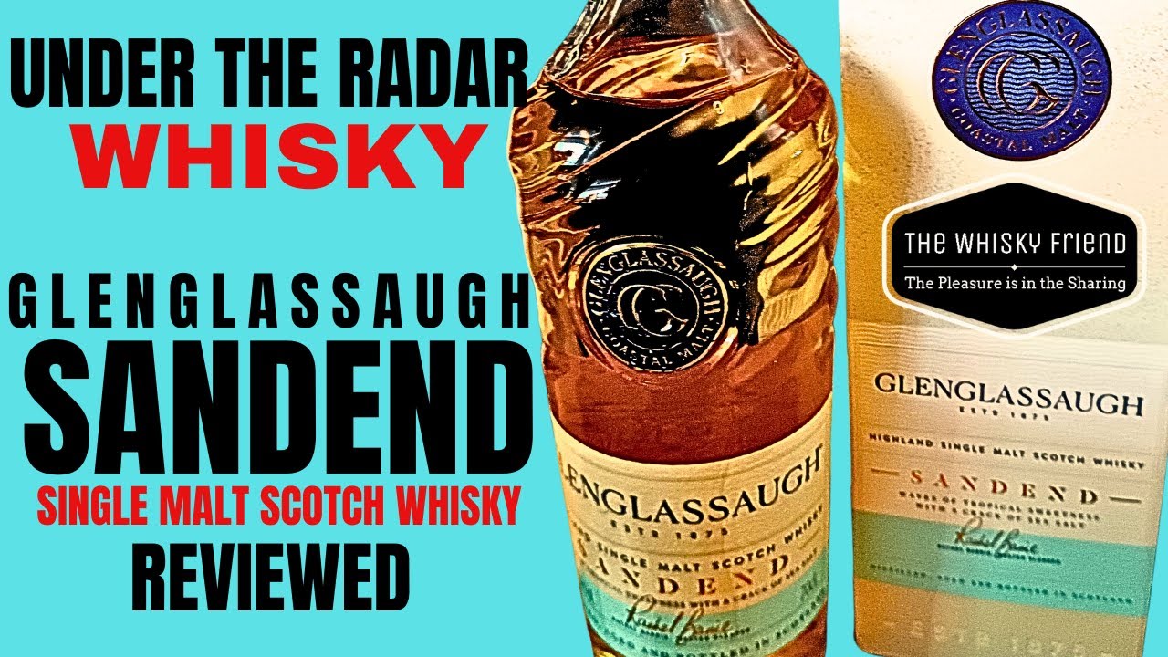 An UNDER the radar distillery / GLENGLASSAUGH SANDEND..