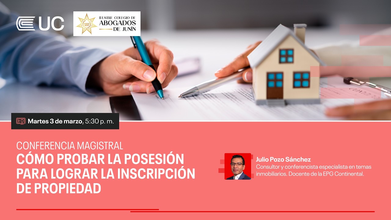Conferencia magistral: Cómo probar la posesión para lograr la inscripción de propiedad