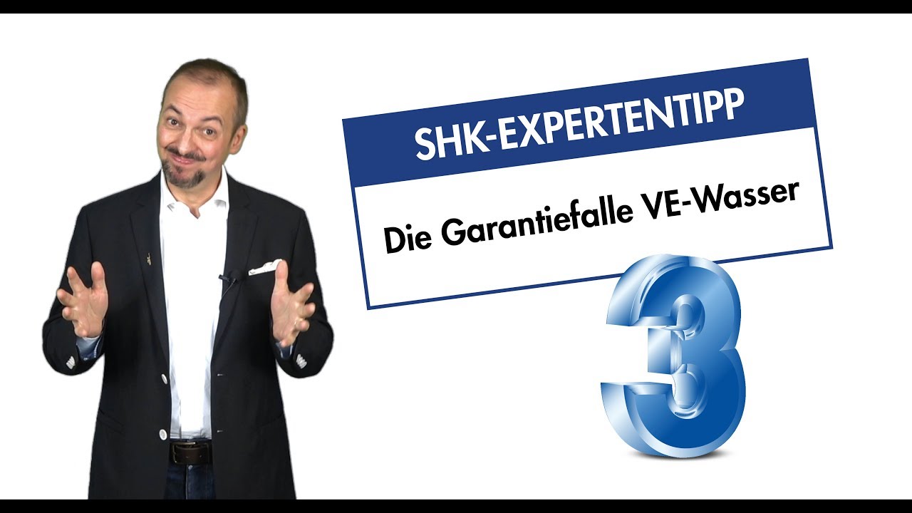 SHK Expertentipp 3 - Die Garantiefalle VE-Wasser