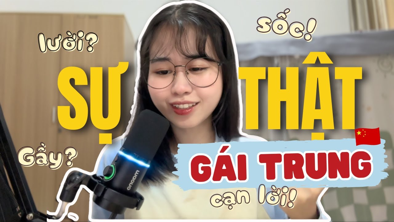 [DHTQ #38] Sự thật khó đỡ về Gái Trung Quốc 我眼中的中国女生🇨🇳