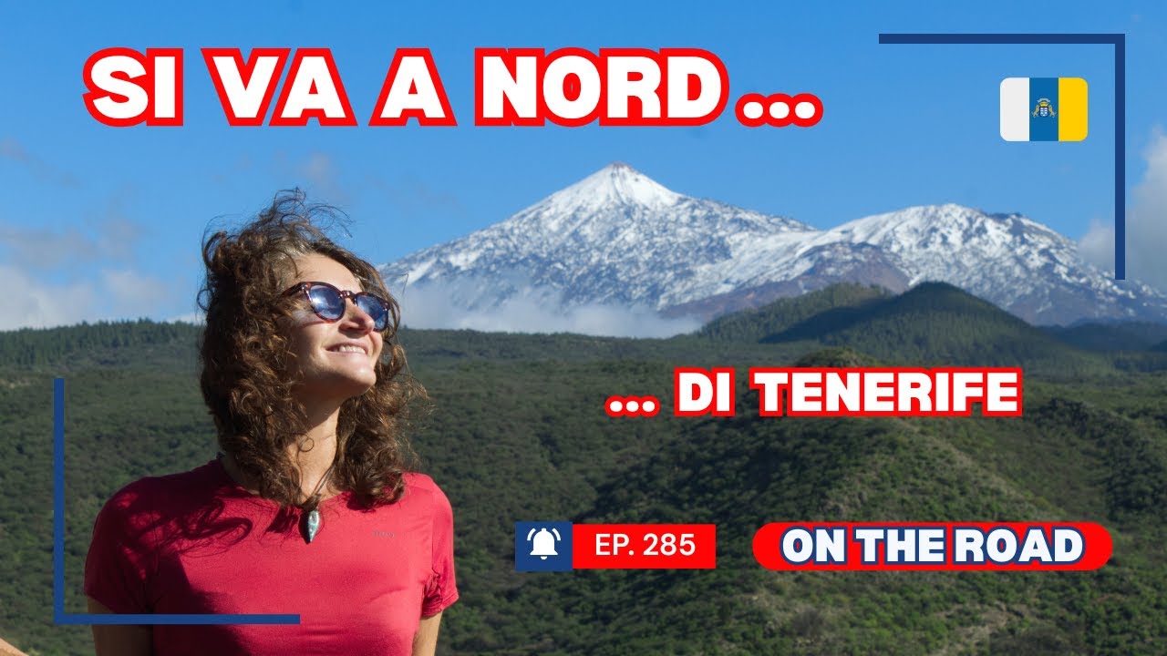 Ep. 285 Si va a NORD... di Tenerife - Viaggio in CAMPER 2025-26
