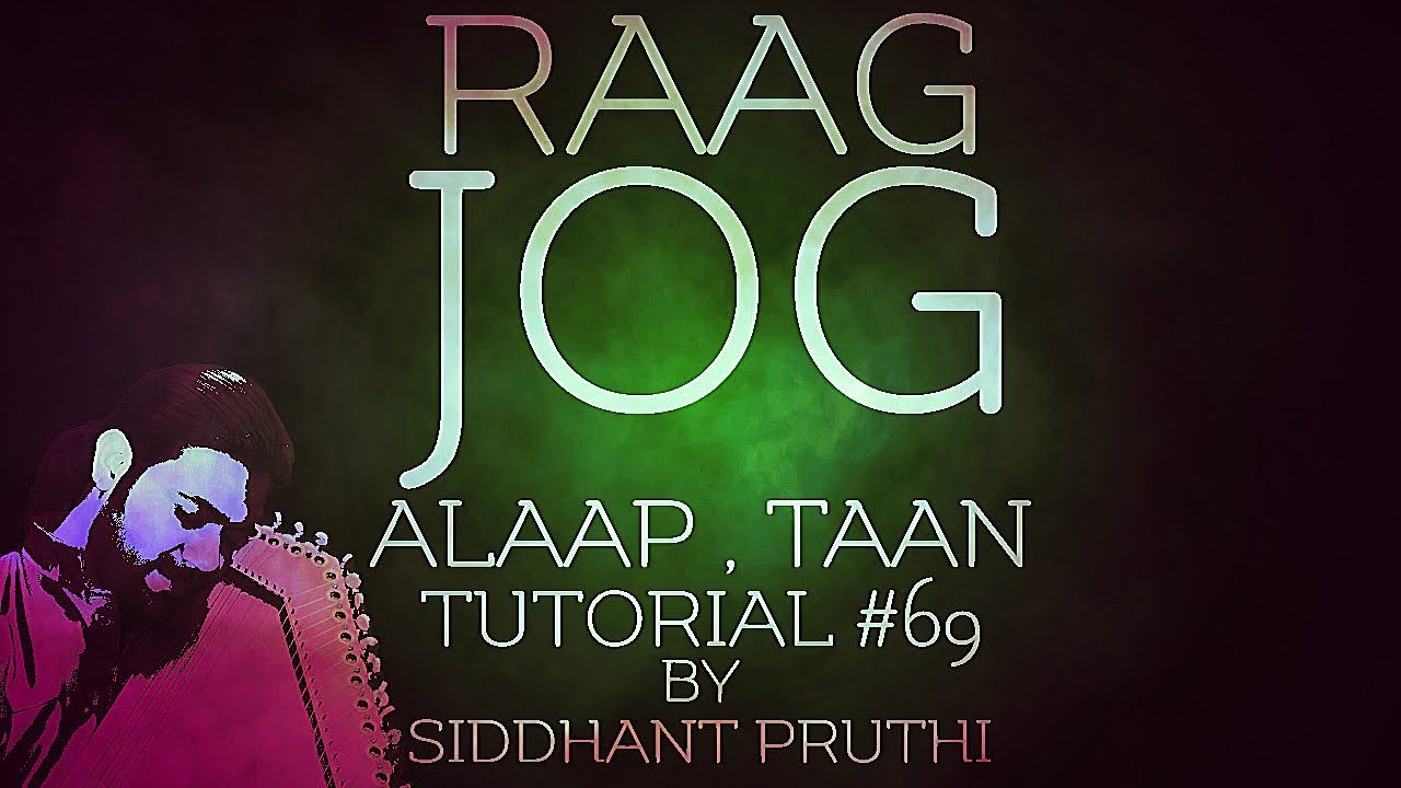 Raag Jog | Alaap Taan | Tutorial #69 | Siddhant Pruthi