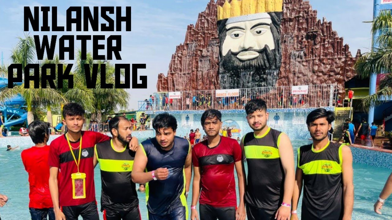 NILANSH WATER PARK VLOG