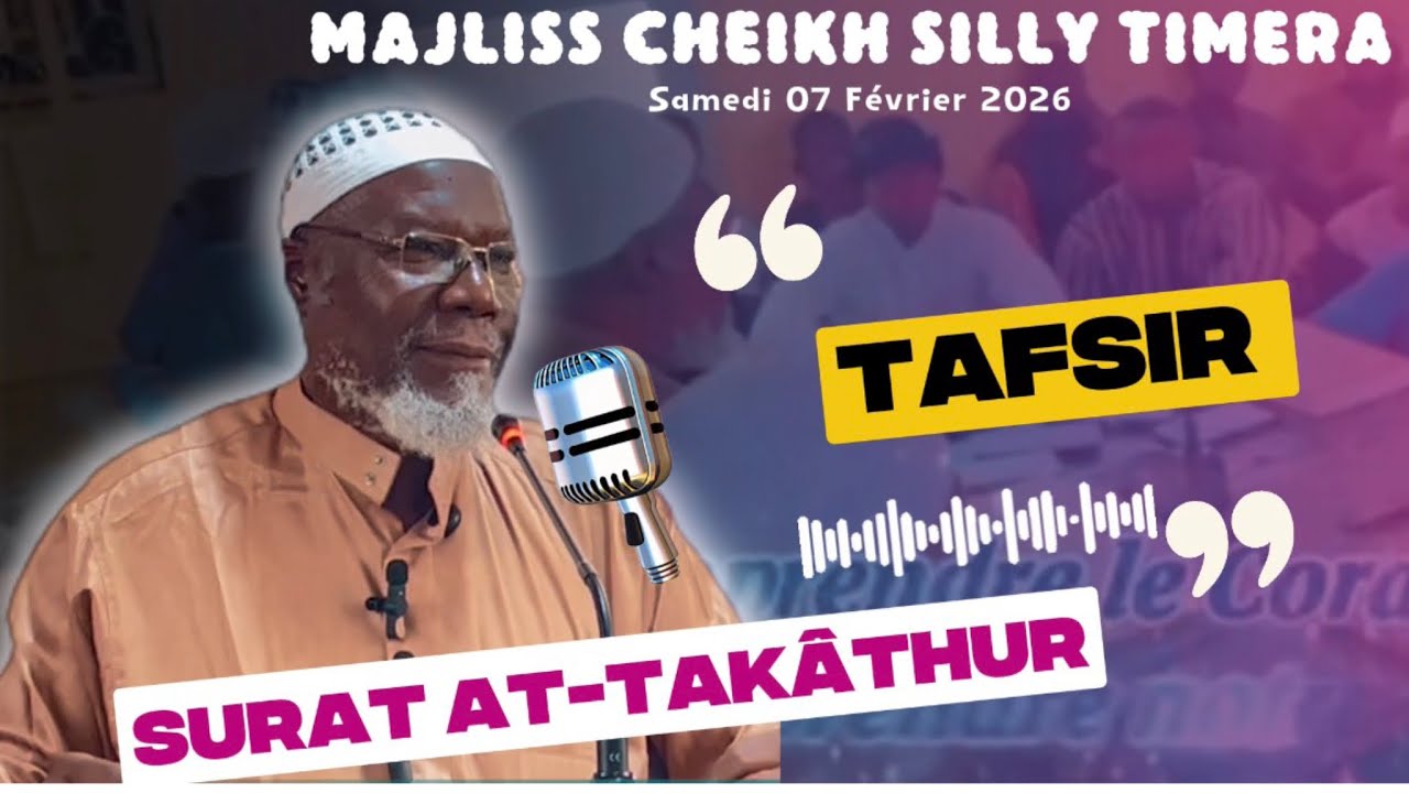 Cheikh Silly TIMERA: Tafsir Sourate At-Takâthur|  07 Février 2026