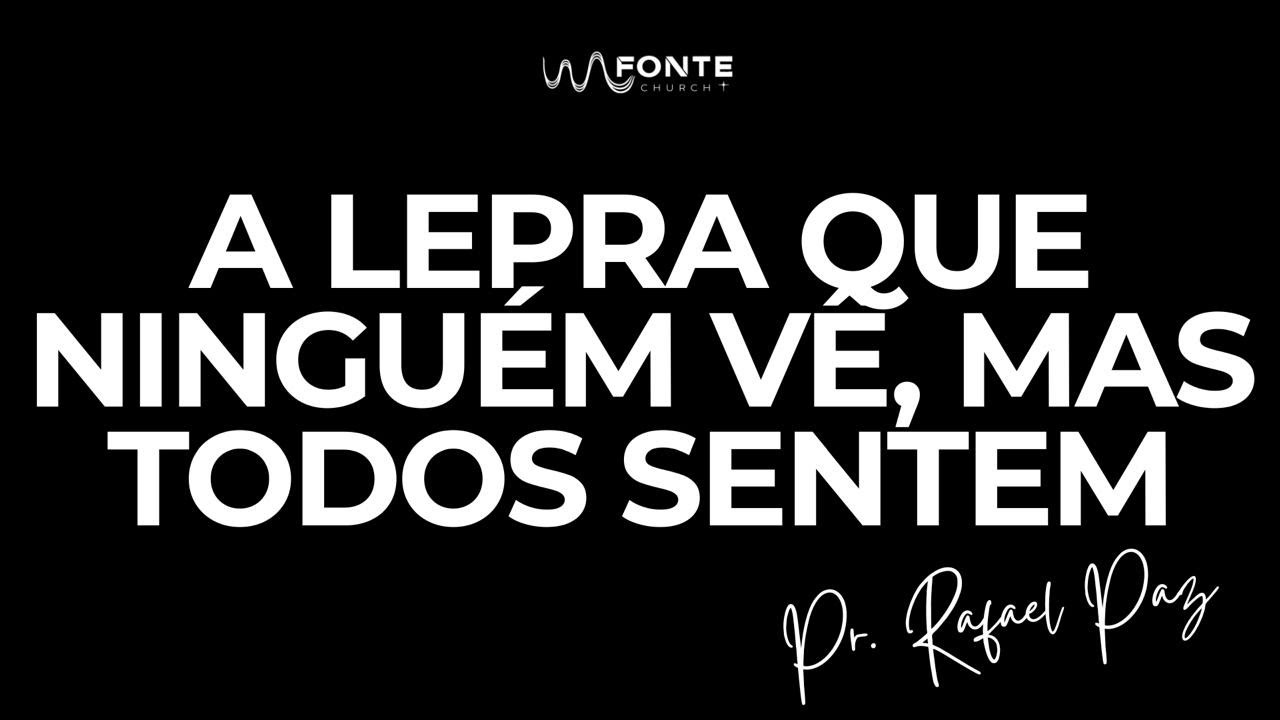 Culto Da Família Pr. Rafa Paz | A Lepra Que Ninguém Vê, Mas Todos Sentem