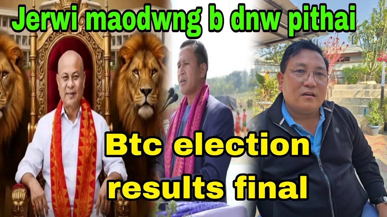 Bpf derhabai / btc election results / promod boroni pithai