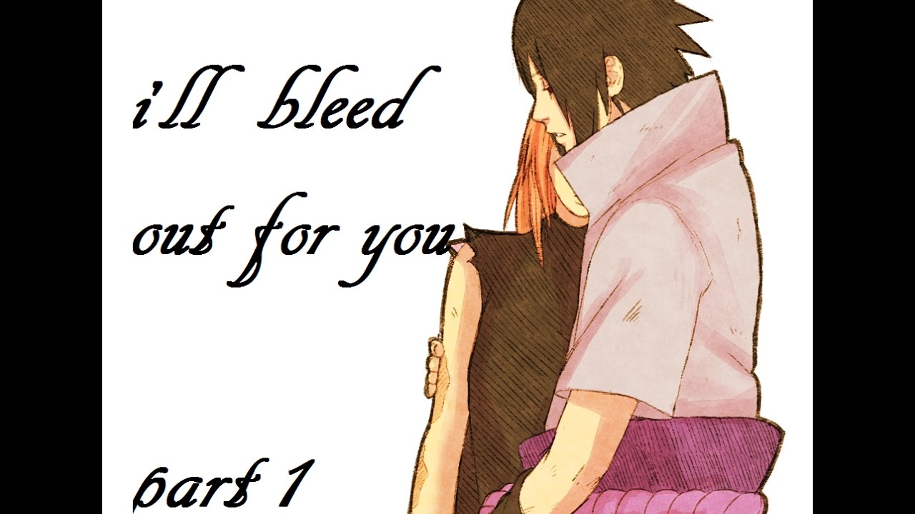SasuSaku - i'll bleed out for you - part 1