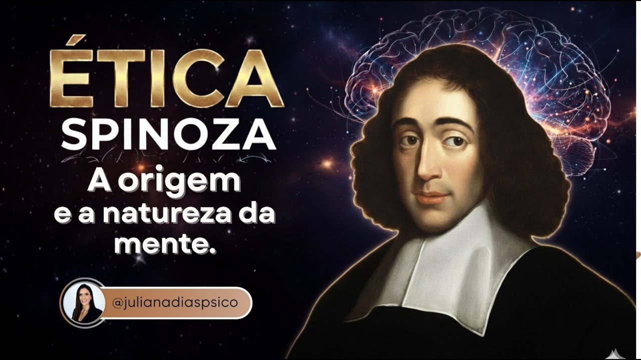 Parte 2 do livro Ética, Spinoza. Reflexões acerca da natureza e da origem da mente.