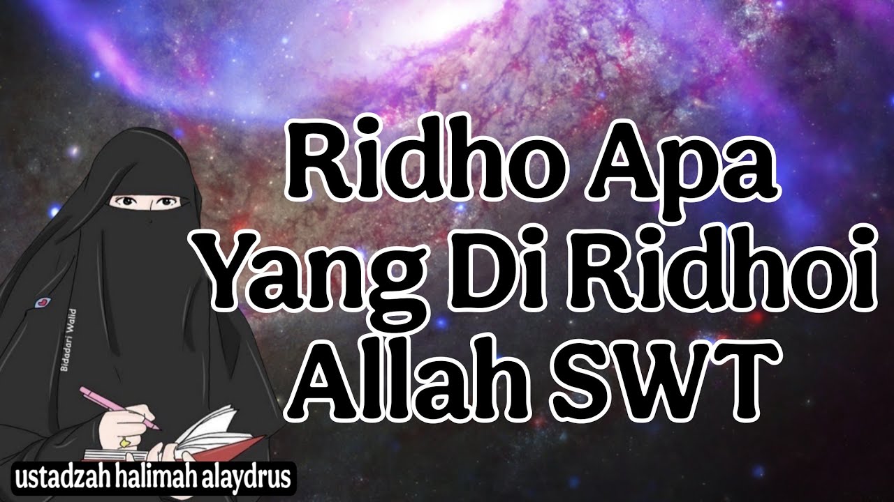 uatadzah halimah alaydrus : Ridho yang DiRidhoi Allah SWT 