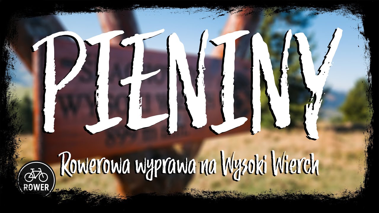 PIENINY | Rowerowa wyprawa na Wysoki Wierch