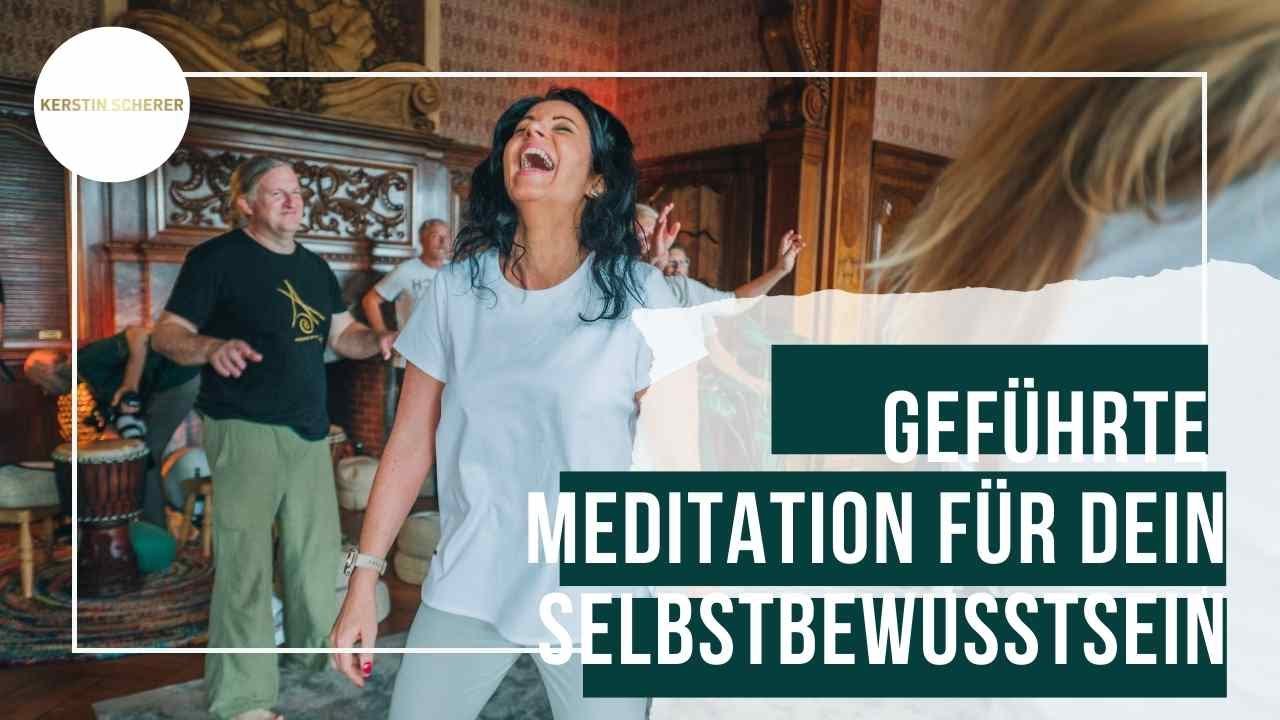 Stärke Dein Selbstbewusstsein mit Meditationen I Kerstin Scherer