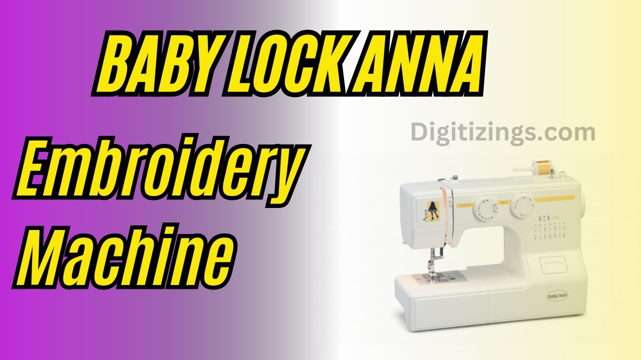 Baby Lock Anna Embroidery Machine | Review Features & Price