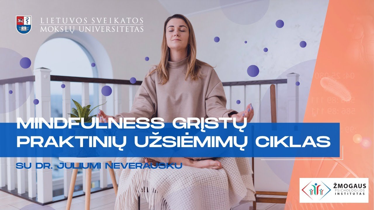 Mindfulness grįstų praktinių užsiėmimų ciklas 1/7