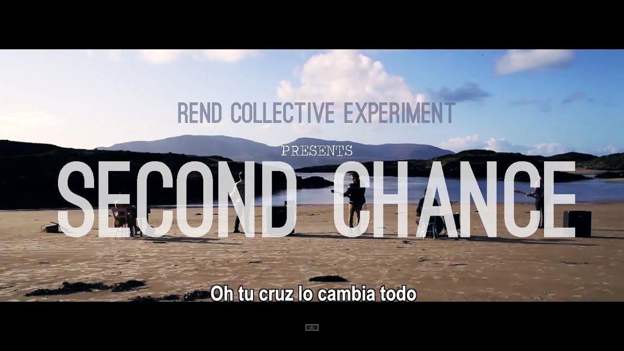 Rend Collective Experiment - Second Chance (subtitulado en espa&ntilde;ol)