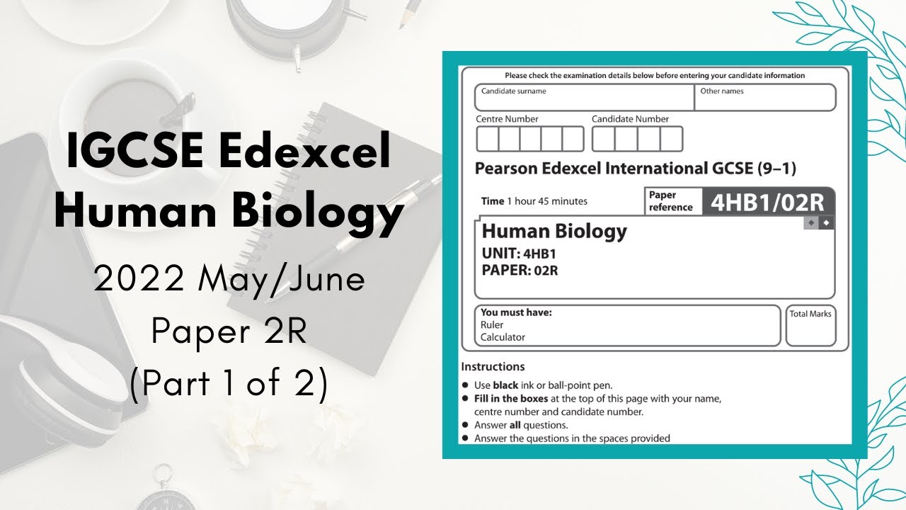 2022 May/June Paper 2R IGCSE Human Biology (4HB1) || Part 1 of 2 (Q1-Q4)