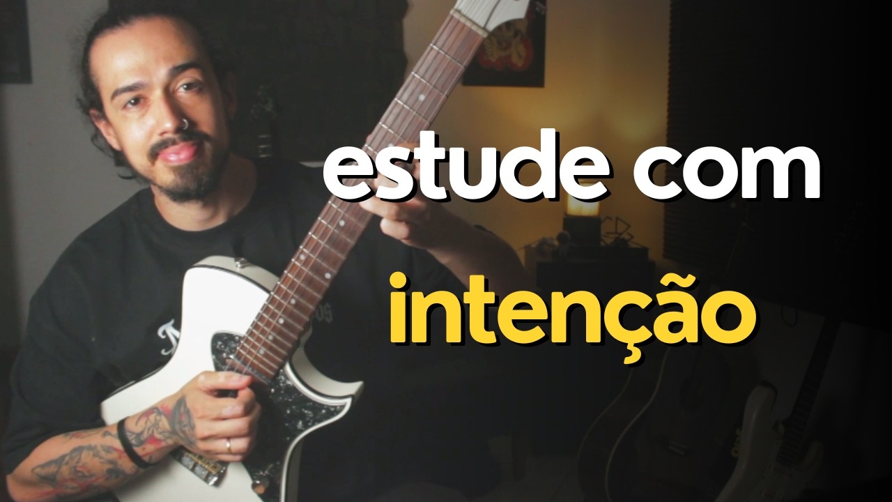 Estude com INTENÇÃO PARA EVOLUIR NA GUITARRA