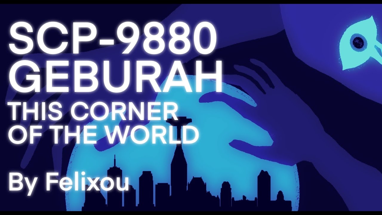 [SCP READING] SCP-9880: Geburah: This Corner of the World || By Felixou  (Ft. Nox Tenholder)
