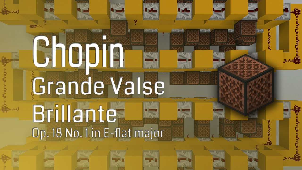 Chopin - Grande Valse Brillante, Op. 18 No. 1 - Minecraft Note Block