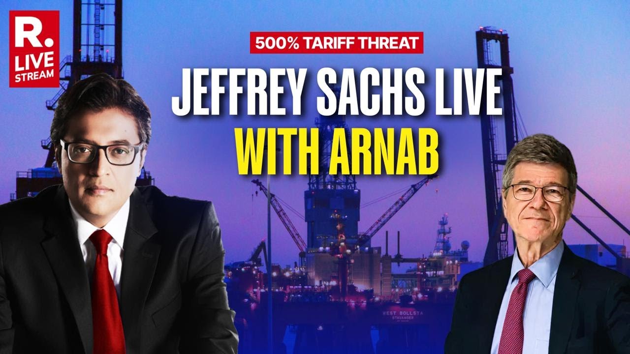 LIVE: Arnab LIVE With Jeffrey Sachs As Trump Threatens 500% Tariffs On India