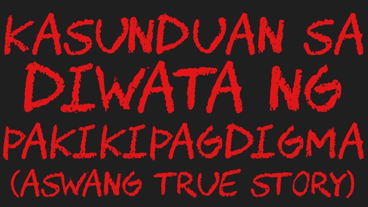 KASUNDUAN SA DIWATA NG PAKIKIPAGDIGMA (Aswang True Story)