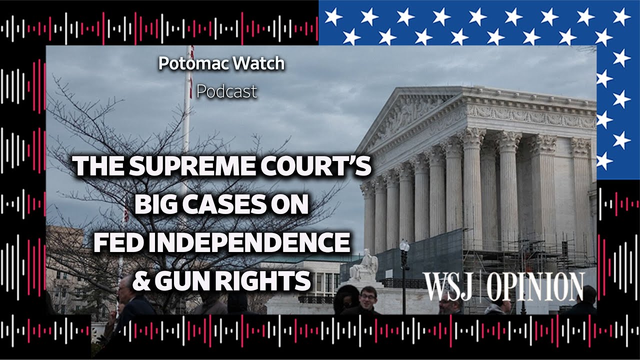 The Supreme Court's Big Cases on Fed Independence & Gun Rights