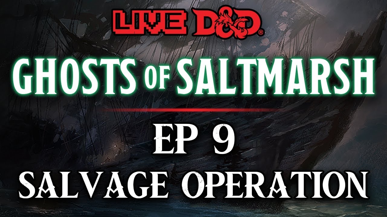 Episode 9 | Salvage Operation | Ghosts of Saltmarsh