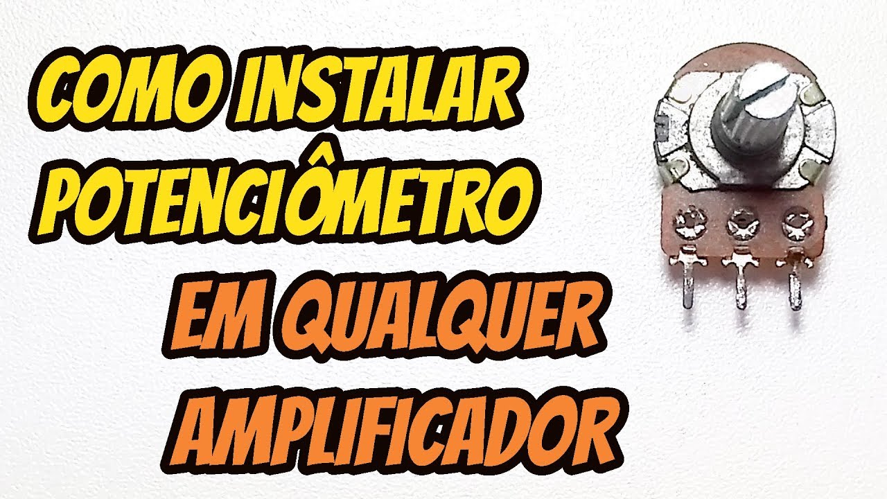 Como Colocar Potenciômetro em Amplificador de Áudio - Passo a Passo Bem Fácil