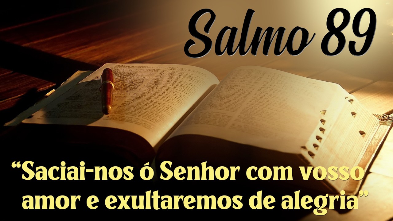 Salmo 89 - Saciai-nos ó Senhor com vosso amor