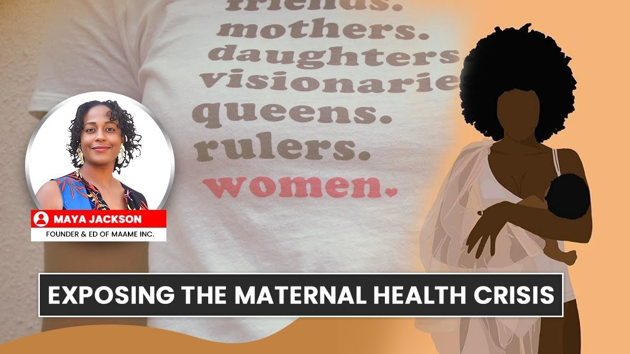 Maternal Health Crisis & Black Birthing Support | MAAME Inc  Interview with Maya Jackson