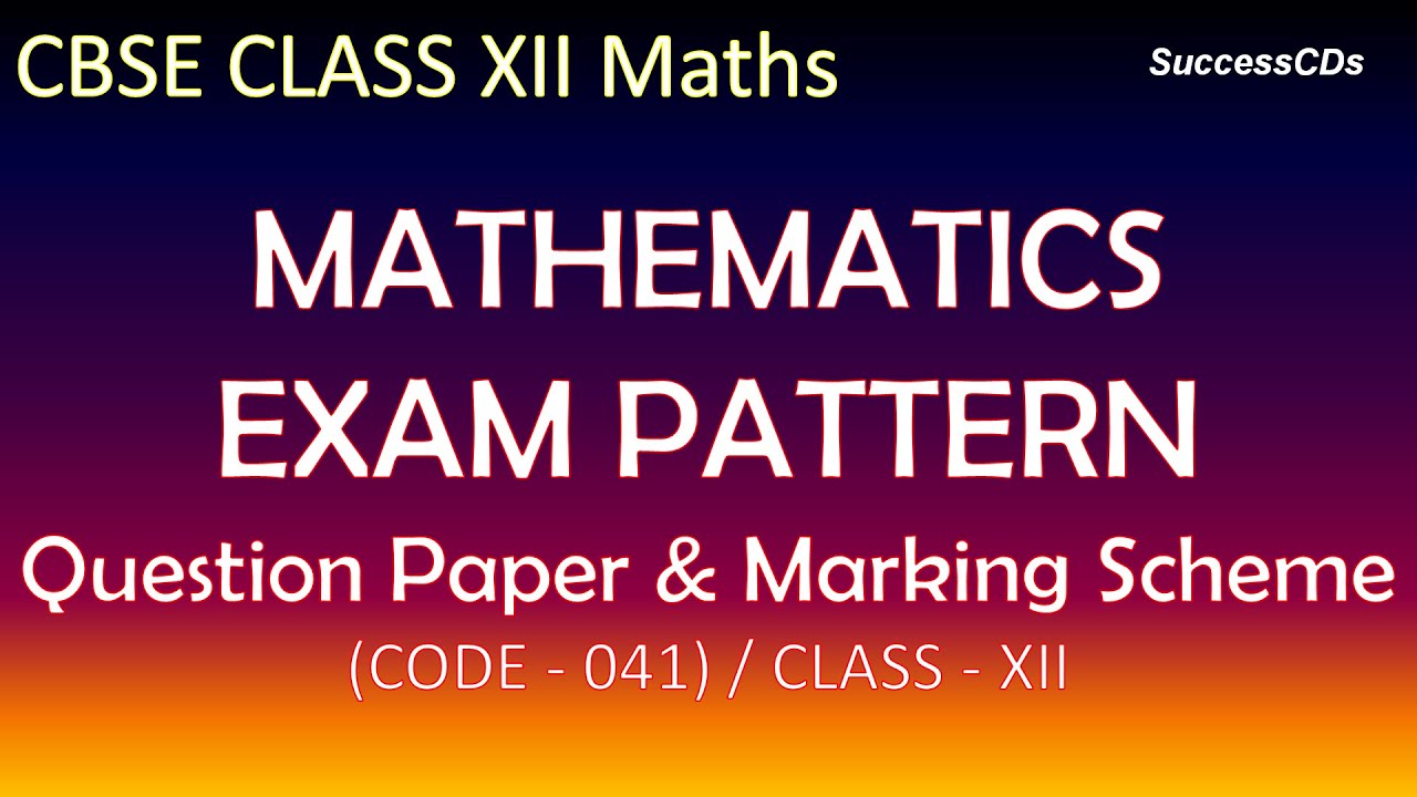 CBSE Class XII Maths Exam Pattern and Paper structure