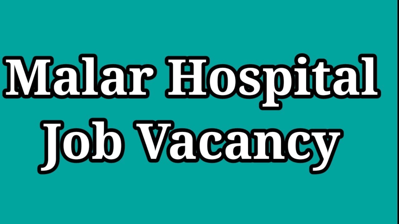 Malar Hospital Job Vacancy