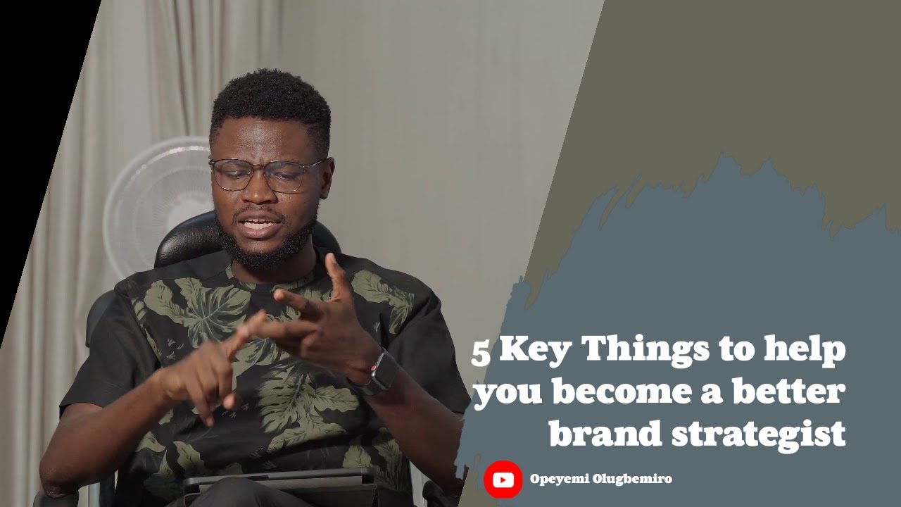 5 Key things to help you become a better Brand Strategist
