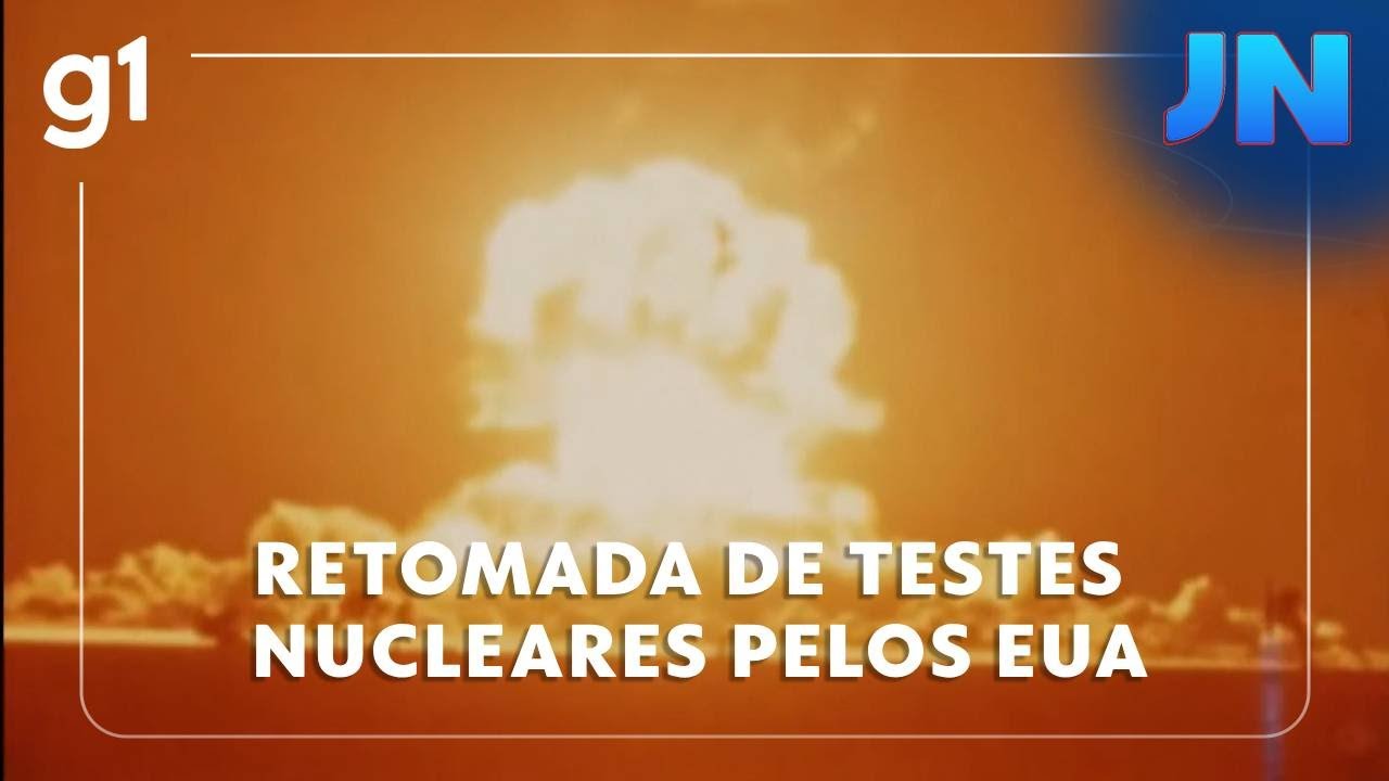 Jornal Nacional: anúncio da retomada de testes nucleares pelos EUA põe mundo em alerta