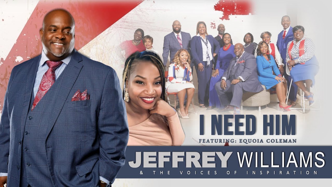 I Need Him -Jeffrey Williams & The Voices of Inspiration (feat. Equoia Coleman) Official Music Video