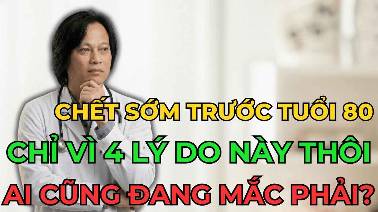 Tại Sao Nhiều Người Chết Trước 80? Bác Sĩ Mỹ 30 Năm Khuyên Đổi 4 Điều Này Để Sống Thọ 100 Tuổi
