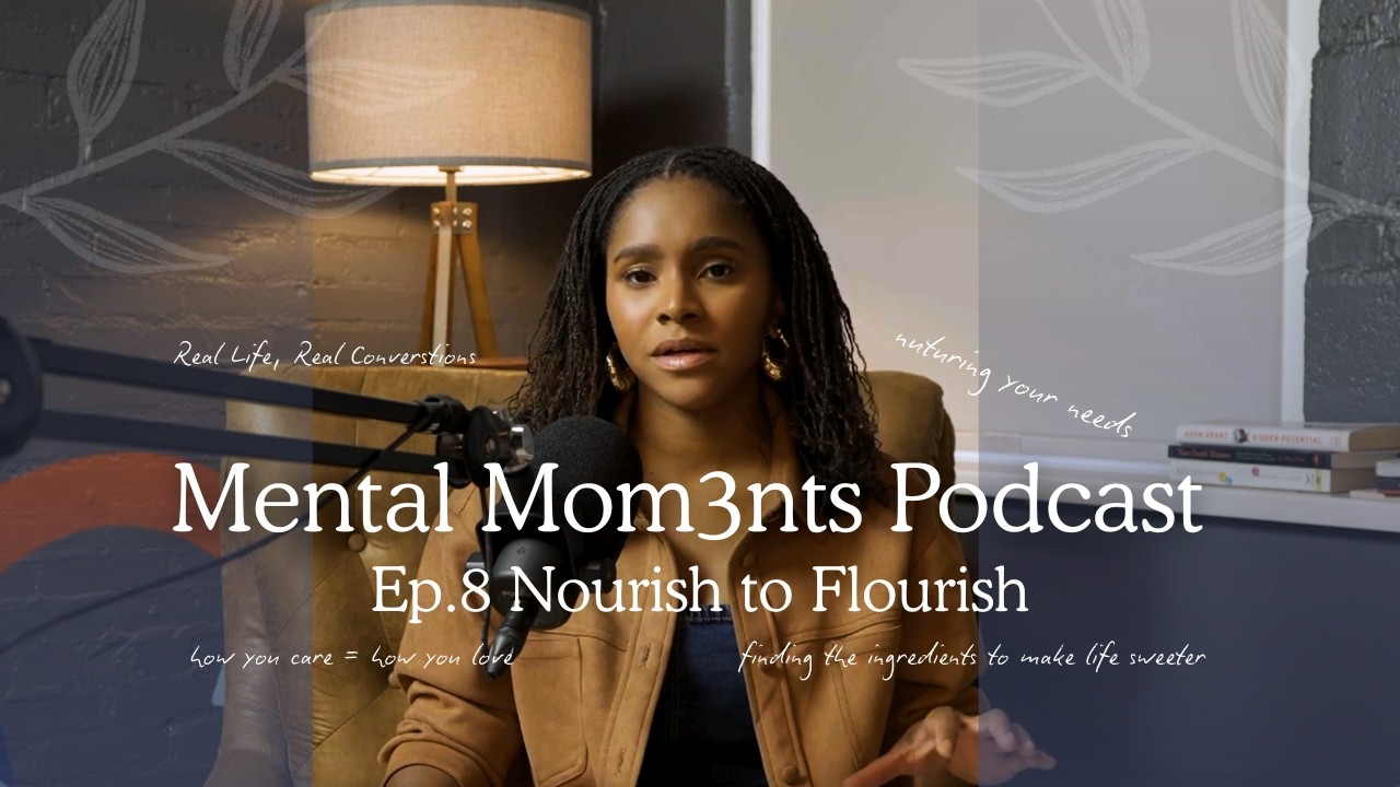 Episode 8 | Nourish to Flourish: Identifying Your Needs & Self-Care