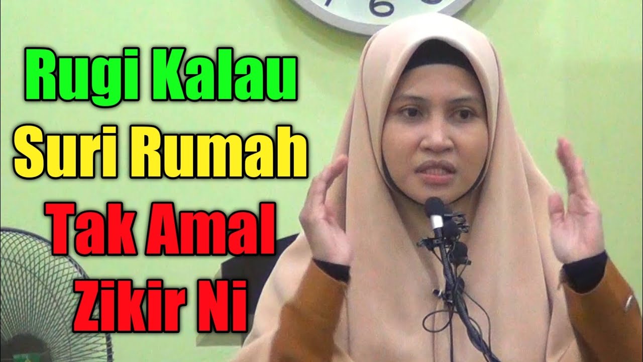 RUGI KALAU SURI RUMAH TAK AMAL ZIKIR NI | Ustazah Asma Harun
