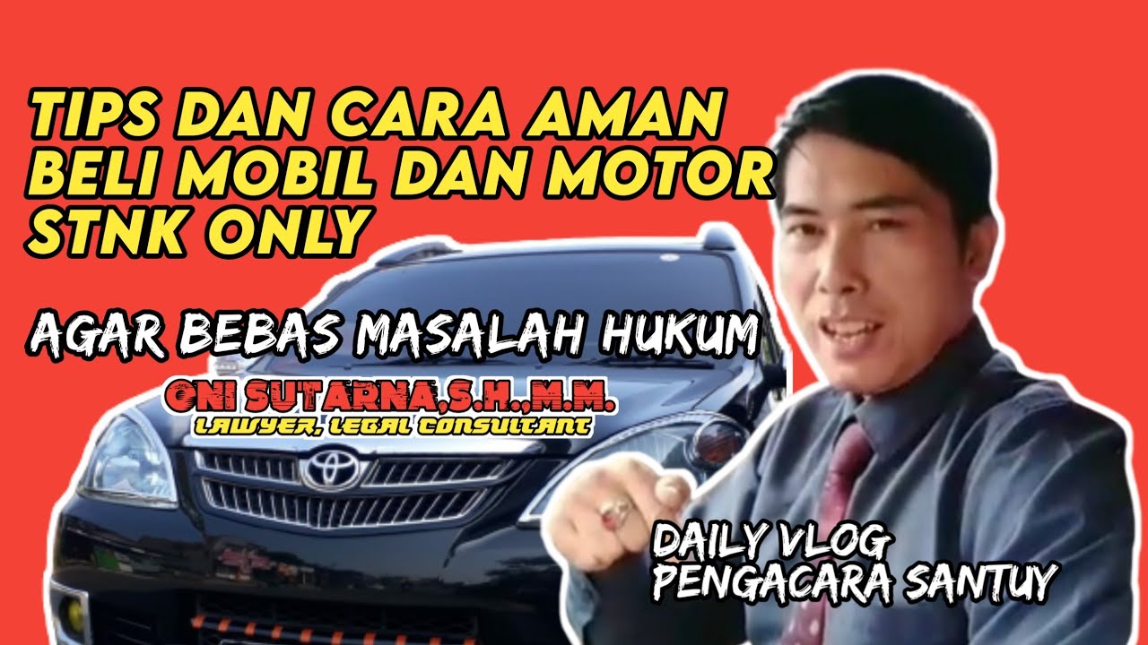Tips Dan Cara Aman Beli Mobil & Motor STNK Only, Agar Bebas Masalah Hukum.
